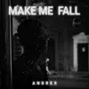 AndreX - Make Me Fall - Single